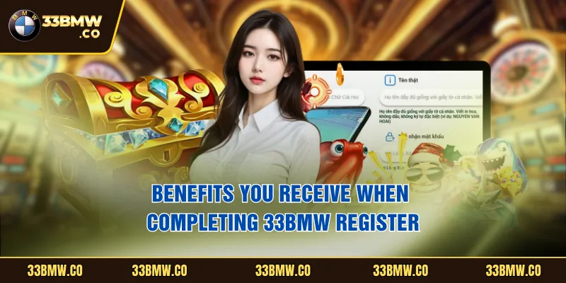 Benefits you receive when completing 33BMW register