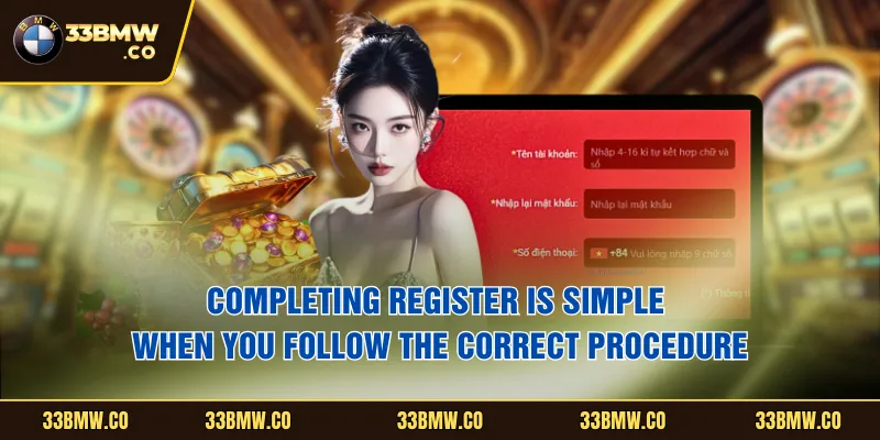 Completing register is simple when you follow the correct procedure