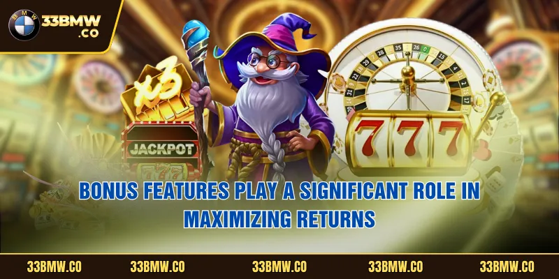 Bonus features play a significant role in maximizing returns