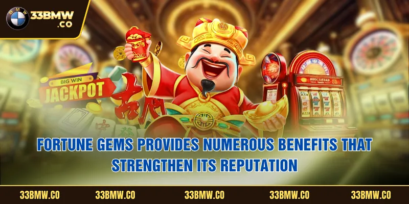Fortune Gems provides numerous benefits that strengthen its reputation