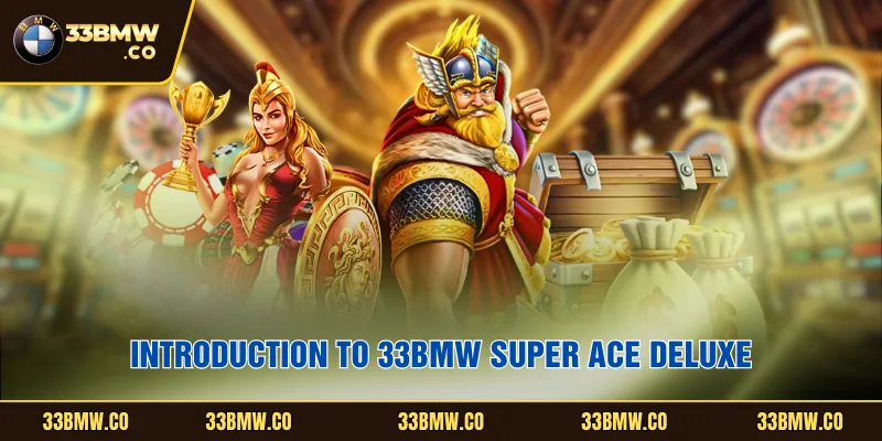 Introduction to 33BMW Super Ace Deluxe