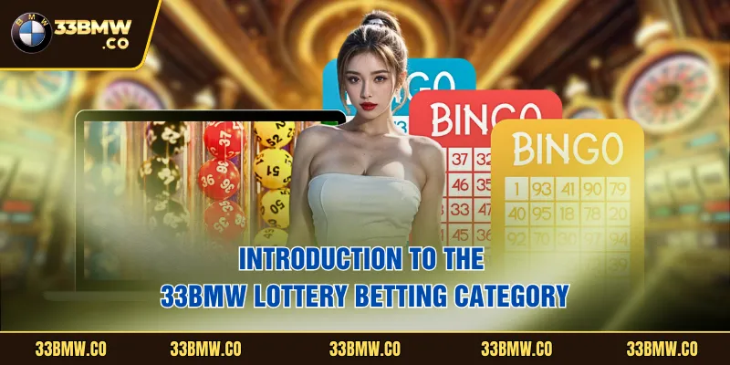 Introduction to the 33BMW Lottery betting category