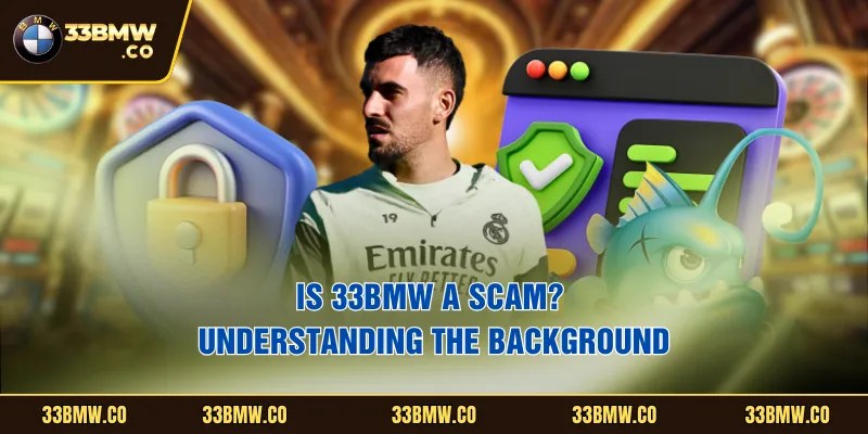 Is 33BMW a scam? Understanding the background