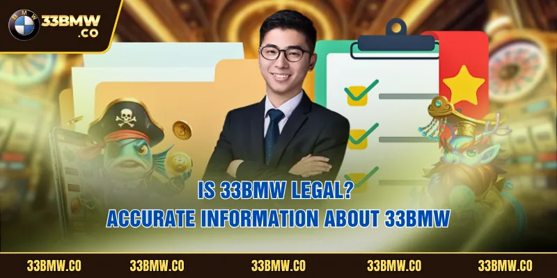 Is 33BMW legal? Accurate information about 33BMW