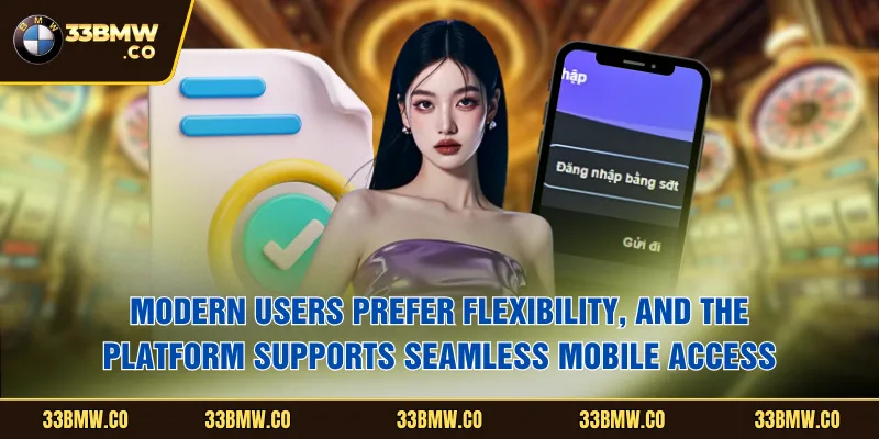 Modern users prefer flexibility, and the platform supports seamless mobile access