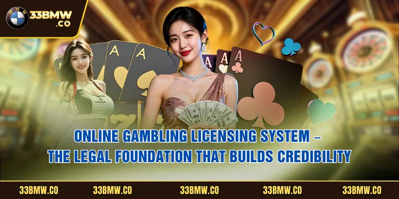 Online gambling licensing system – The legal foundation that builds credibility