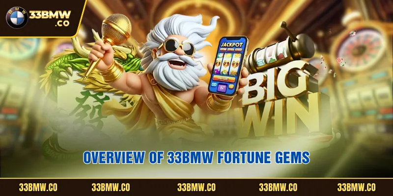 Overview of 33BMW Fortune Gems