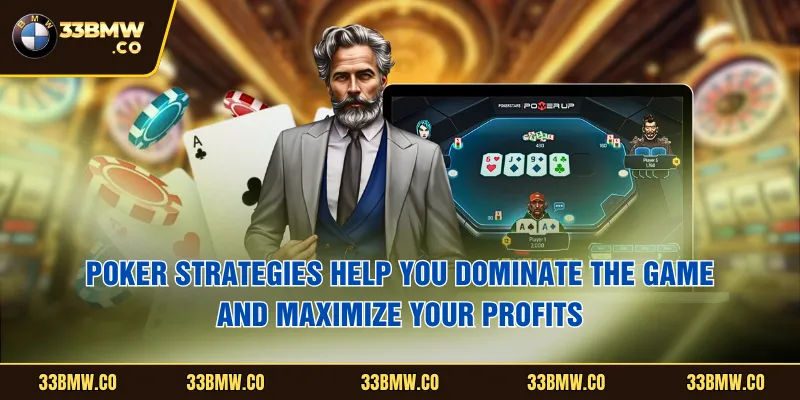 Poker strategies help you dominate the game and maximize your profits