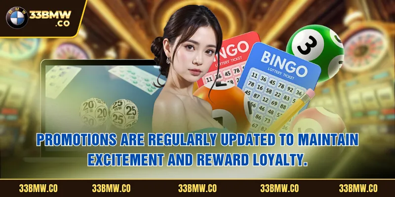Promotions are regularly updated to maintain excitement and reward loyalty