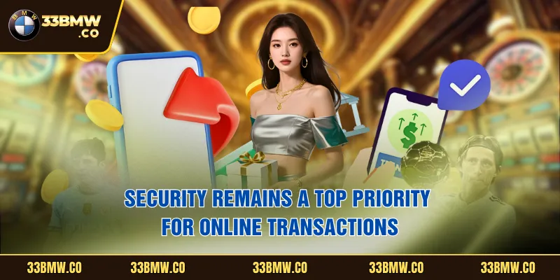 Security remains a top priority for online transactions