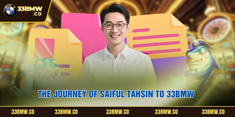 The journey of Saiful Tahsin to 33BMW