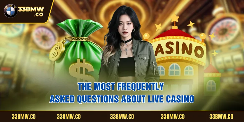 The most frequently asked questions about live casino
