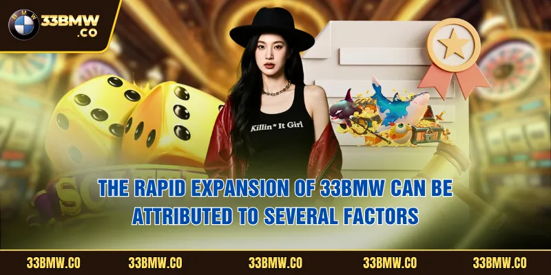 The rapid expansion of 33BMW can be attributed to several factors