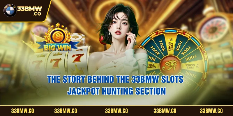 The story behind the 33BMW Slots jackpot hunting section