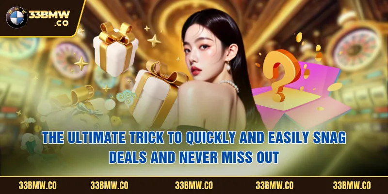 The ultimate trick to quickly and easily snag deals and never miss out