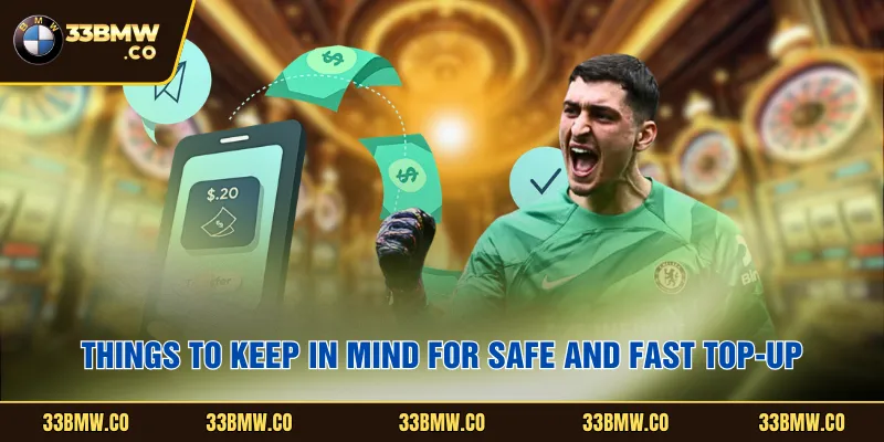 Things to keep in mind for safe and fast top-up.