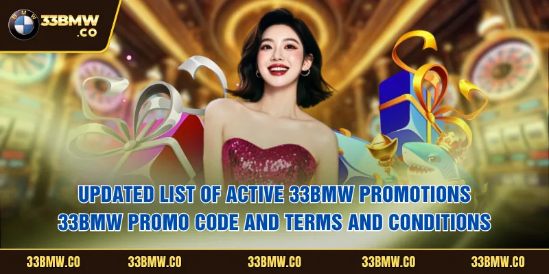 Updated list of active 33BMW promotions  33BMW promo code and terms and conditions
