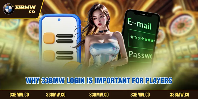 Why 33BMW login is important for players