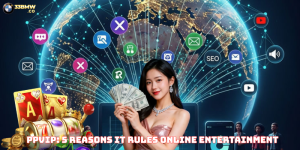 PPVIP: 5 Reasons It Rules Online Entertainment